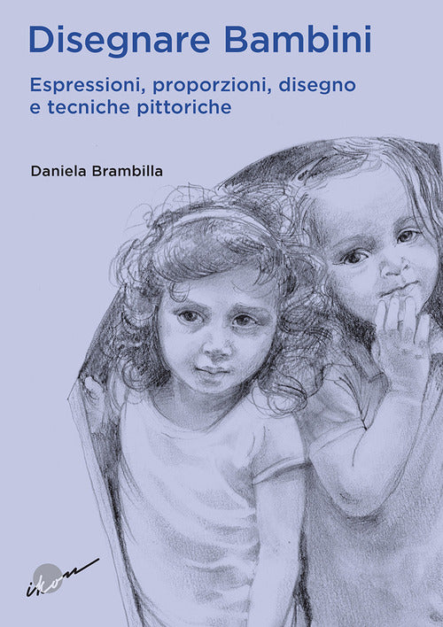 Cover of Disegnare bambini. Espressioni, proporzioni, disegno e tecniche pittoriche