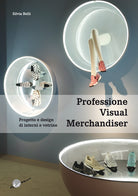 Cover of Professione visual merchandiser. Progetto e design di interni e vetrine