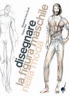 Cover of Disegnare la figura maschile nella moda. Corso di grafica professionale per stilisti e fashion designer