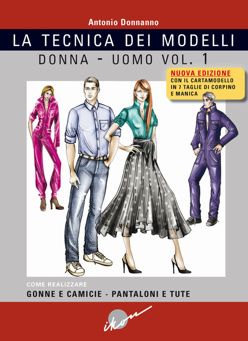 Tecnica dei modelli donna-uomo. Come realizzare gonne e camicie, pantaloni e tute. Vol. 1