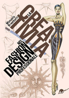 La creativit nel fashion design professionale. Dall'ispirazione all'illustrazione