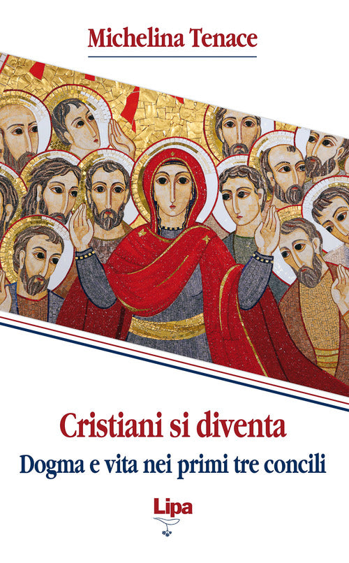 Cover of Cristiani si diventa. Dogma e vita nei primi tre concili
