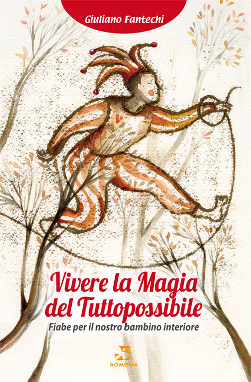 Cover of Vivere la magia del tuttopossibile. Fiabe per il nostro bambino interiore