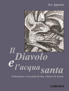 Cover of diavolo e l'acqua santa. Seduzione e oscenità in due chiese di Aosta