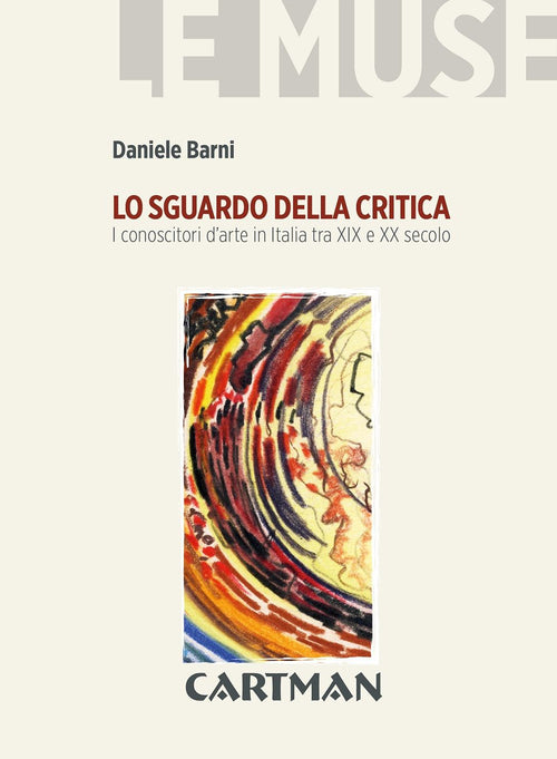 Cover of sguardo della critica. I conoscitori d'arte in Italia tra XIX e XX secolo