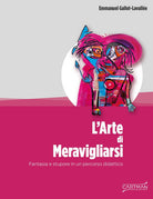Cover of arte di meravigliarsi. Fantasia e stupore in un percorso didattico