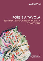 Cover of Poesie a tavola. Esperienze di scrittura poetica conviviale