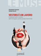 Cover of Vestirsi è un lavoro. Empowerment e analisi dell'immagine professionale femminile