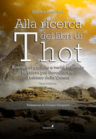 Cover of Alla ricerca dei libri di Thot. Rivelazioni proibite e verità scomode: la chiave per decodificare il mistero della Genesi