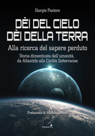 Cover of Dèi del cielo, dèi della terra. Alla ricerca del sapere perduto. Storia dimenticata dell'umanità, da Atlantide alle civiltà sotterranee