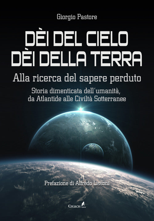 Cover of Dèi del cielo, dèi della terra. Alla ricerca del sapere perduto. Storia dimenticata dell'umanità, da Atlantide alle civiltà sotterranee