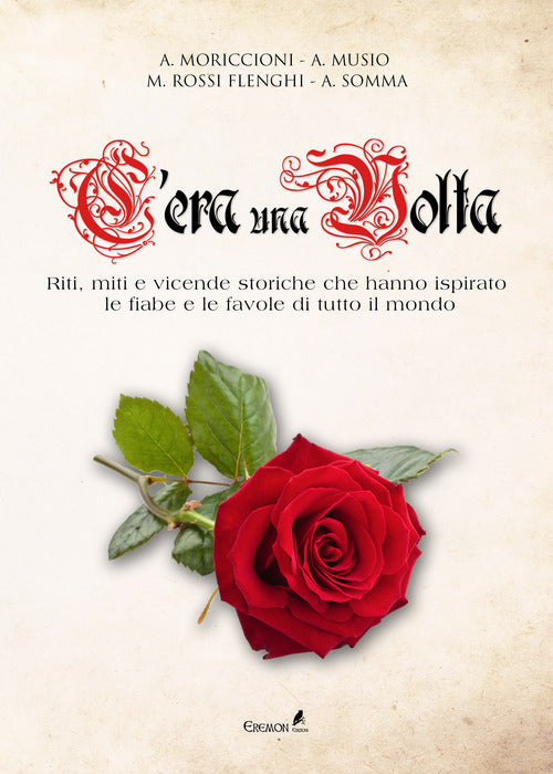 Cover of C'era una volta. Riti, miti e vicende storiche che hanno ispirato le fiabe e le favole di tutto il mondo