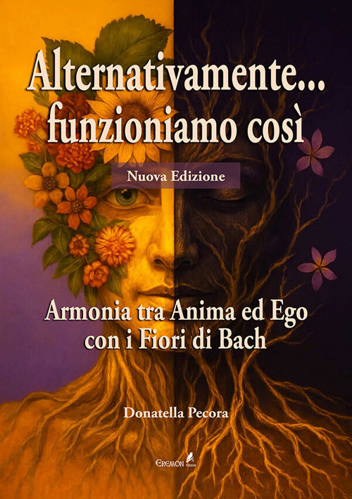 Alternativamente... funzioniamo così. Armonia tra Anima ed Ego con i Fiori di Bach