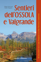 Cover of Sentieri dell'Ossola e Valgrande. 50 escursioni tra il lago Maggiore e le Alpi Pennine e Lepontine