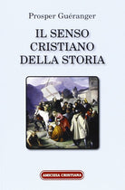 Cover of senso cristiano della storia. Riconoscere nei fatti la realizzazione di un piano divino
