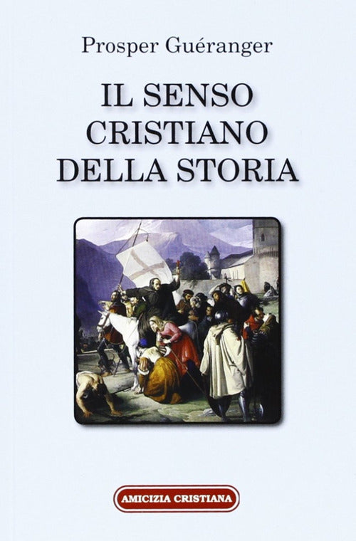Cover of senso cristiano della storia. Riconoscere nei fatti la realizzazione di un piano divino