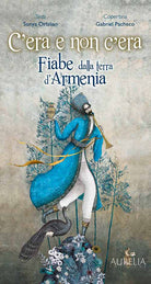 Cover of C'era e non c'era. Fiabe dalla terra d'Armenia