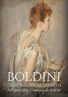 Cover of Boldini. Dal disegno al dipinto. Attorno alla «Contessa de Leusse». Catalogo della mostra (Ferrara, 10 febbraio-6 giugno 2021)