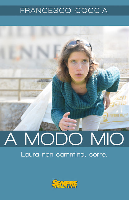 Cover of A modo mio. Laura non cammina, corre