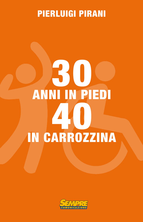 Cover of 30 anni in piedi, 40 in carrozzina