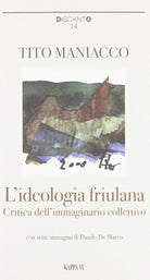 Cover of ideologia friulana. Critica dell'immaginario collettivo