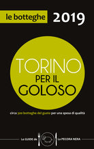 Cover of Torino per il goloso 2019. Circa 300 botteghe del gusto per una spesa di qualità
