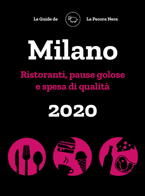 Cover of Milano de La Pecora Nera 2020. Ristoranti, pause golose e spesa di qualità