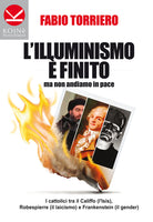 Cover of illuminismo è finito... ma non andiamo in pace. I cattolici tra il califfo (l'ISIS), Robespierre (il laicismo) e Frankenstein (il gender)