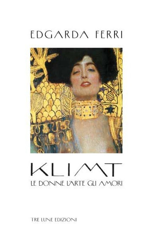 Cover of Klimt. Le donne, l'arte, gli amori