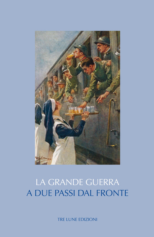 Cover of A due passi dal fronte. Città di retrovia e cultura urbana nel prisma della Grande Guerra