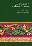 Cover of Da Marianna a Maria Cristina. Il Castello di Agliè tra antico e moderno