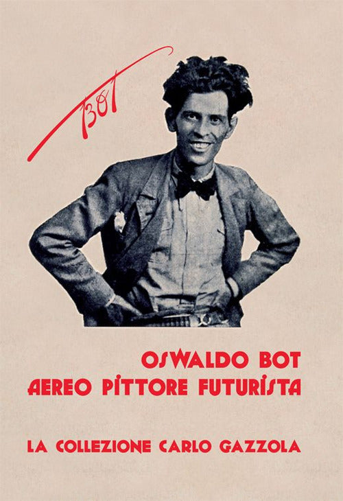 Cover of Oswaldo Bot. Aereo pittore futurista. La collezione Carlo Gazzola