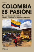 Cover of Colombia es pasión! La generazione di ciclisti che ha cambiato la storia di un Paese
