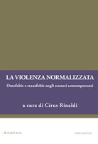 Cover of violenza normalizzata. Omofobie e transfobie negli scenari contemporanei