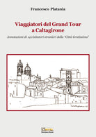 Cover of Viaggiatori del grand tour a Caltagirone. Annotazioni di 14 visitatori stranieri della «città gratissima»