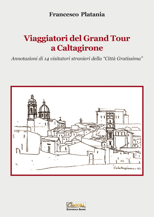 Cover of Viaggiatori del grand tour a Caltagirone. Annotazioni di 14 visitatori stranieri della «città gratissima»