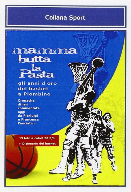 Cover of Mamma butta la pasta. Gli anni d'oro del basket a Piombino