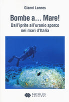 Cover of Bombe a... mare! Dall'iprite all'uranio sporco nei mari