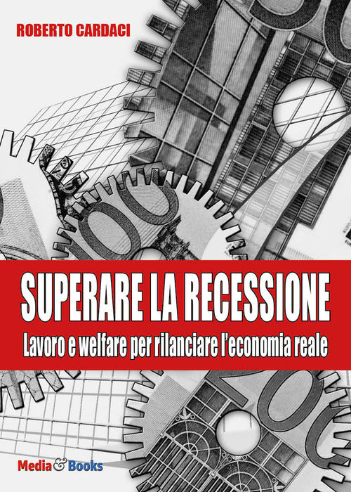 Cover of Superare la recessione. Lavoro e welfare per rilanciare l'economia reale