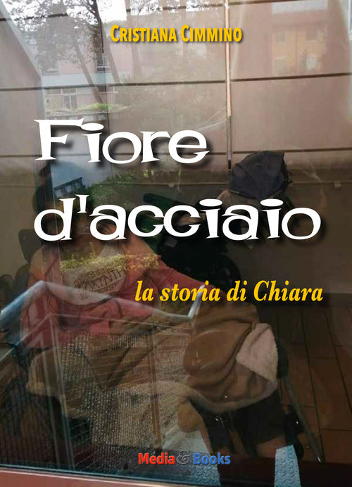 Cover of Fiore d'acciaio. La storia di Chiara