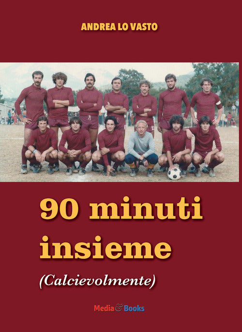Cover of Novanta minuti insieme. Calcievolmente