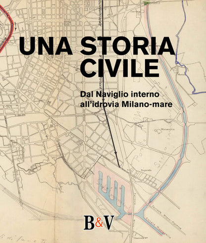 Cover of storia civile. Dal Naviglio interno all'idrovia Milano-mare