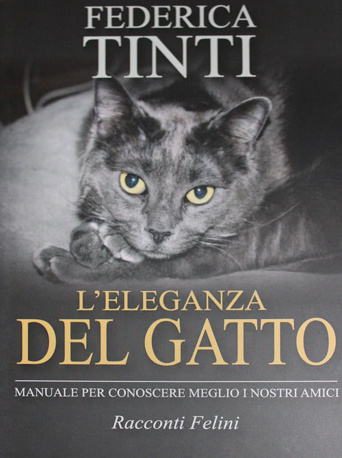 Cover of eleganza del gatto. Breve manuale per conoscere meglio i nostri amici. Racconti felini