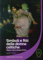 Cover of Simboli e riti delle donne celtiche, regine e dee al tempo di Artù