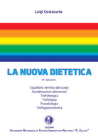 Cover of nuova dietetica. Equilibrio termico del corpo, combinazioni alimentari, trofoterapia, trofologia, prandiologia, trofogastronomia