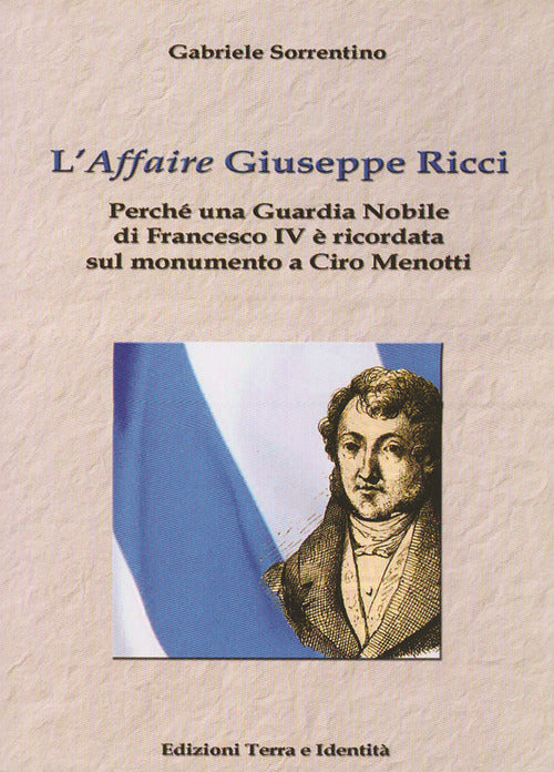 Cover of «affaire» Giuseppe Ricci. Perché una guardia nobile di Francesco IV è ricordata sul monumento a Ciro Menotti