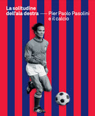 Cover of solitudine dell'ala destra. Pier Paolo Pasolini e il calcio