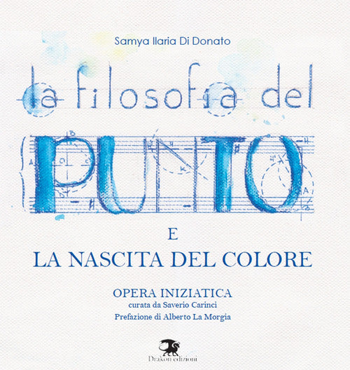 Cover of filosofia del punto e la nascita del colore. Opera iniziatica