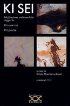 Cover of Ki sei. Meditazione multimediale suggerita per evolvere per guarire