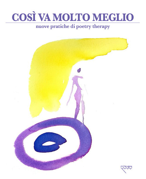 Cover of Così va molto meglio. Nuove pratiche di poetry therapy